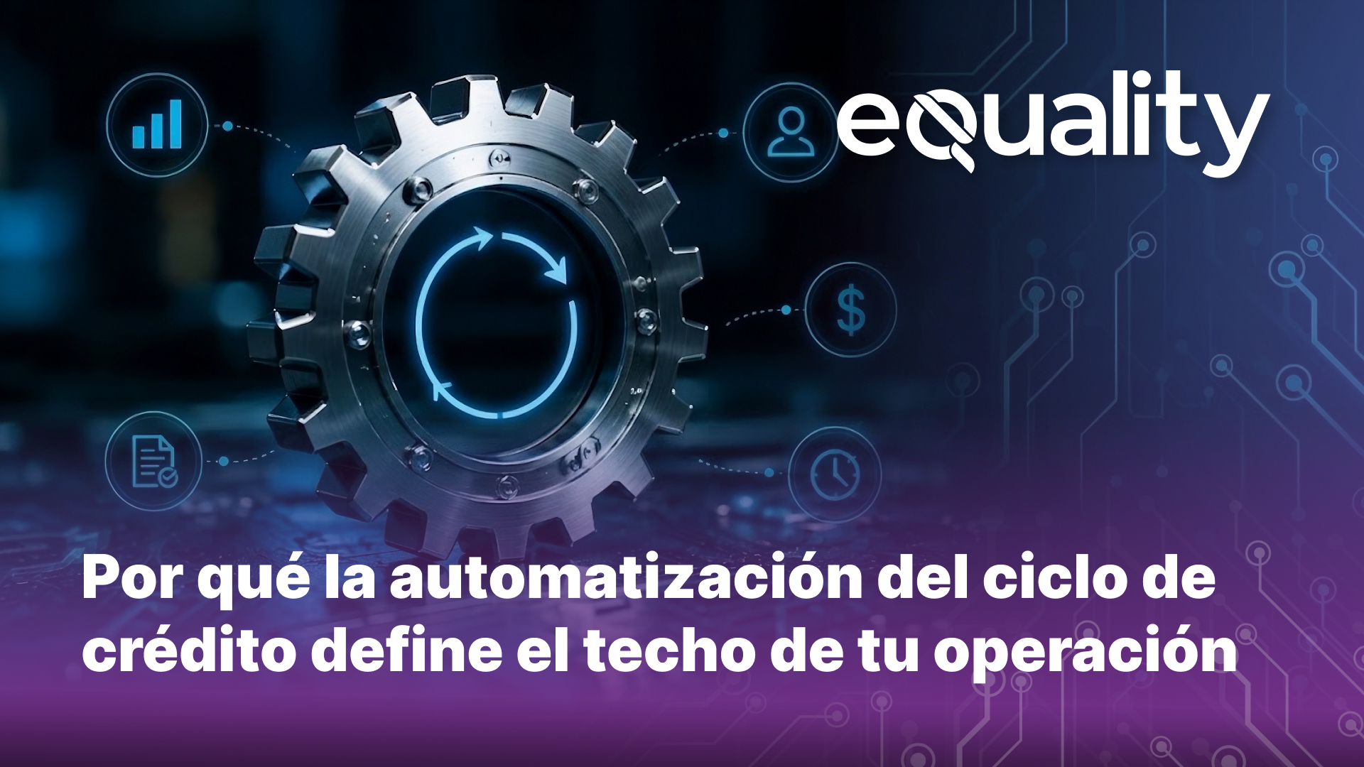 Automatización del ciclo de crédito: del origen al último pago